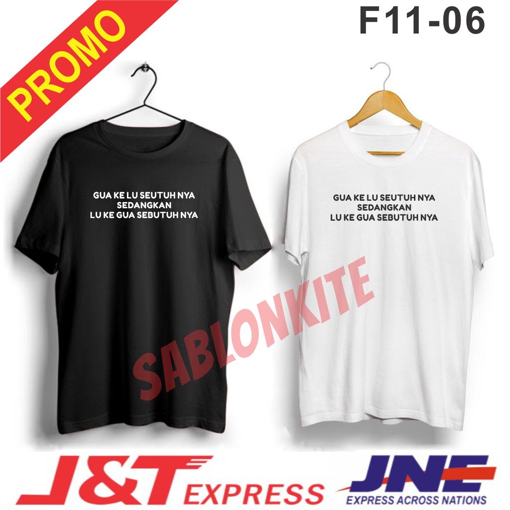 MURAH!!! KAOS GUA KE LU SEUTUH NYA SEDANGKAN LU KE GUA SEBUTUH NYA BAHAN COMBED 30S