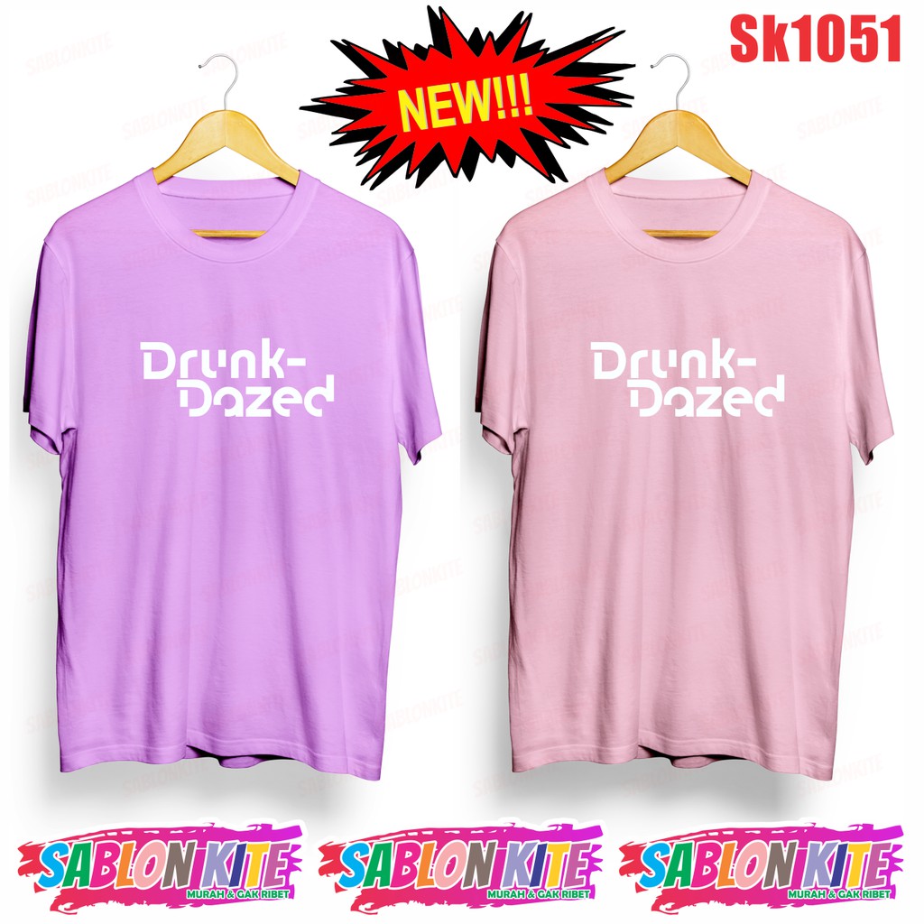 MURAH!!! KAOS DRUNK DAZED SABLON 1 WARNA  SK1051 UNISEX COMBED 30S KPOP