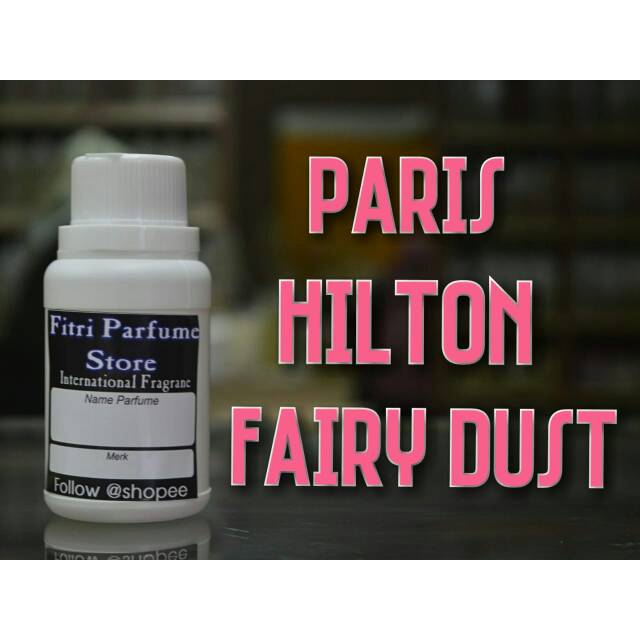 Bibit parfum PARIS HILTON FAIRY DUST 100ml (LUZI)