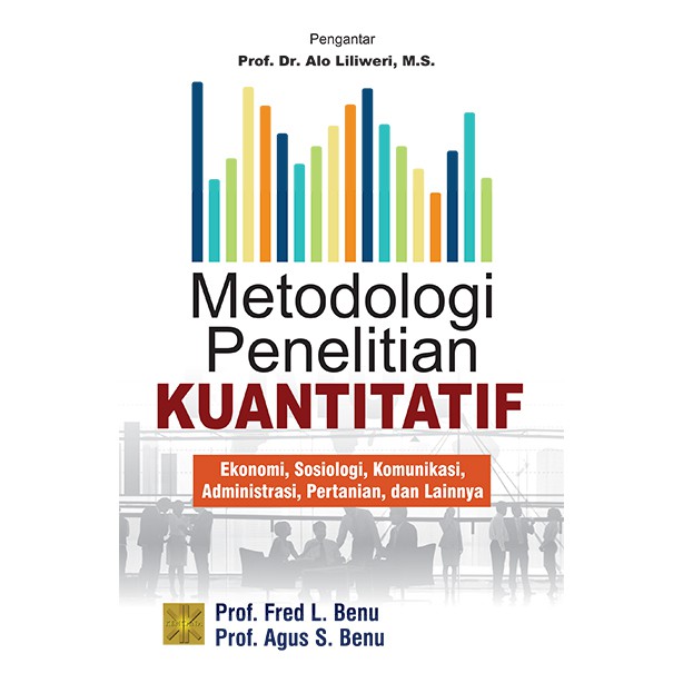 

BUKU METODOLOGI PENELITIAN KUANTITATIF Ekonomi, Sosiologi, Komunikasi, Administrasi, Pertanian