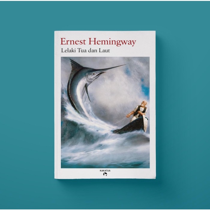 LELAKI TUA DAN LAUT - ERNEST HEMINGWAY NOVEL