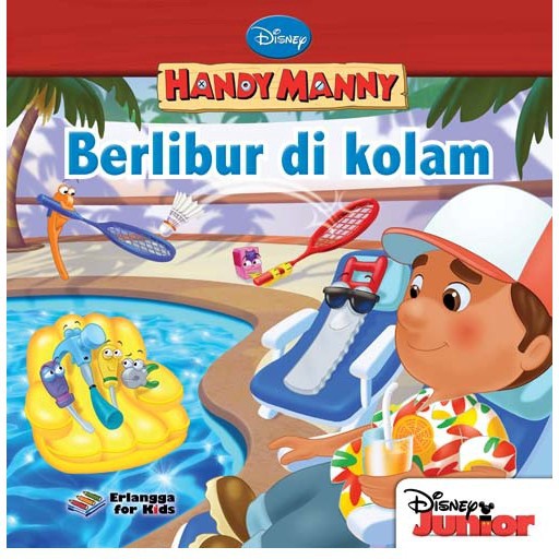 Buku Erlangga ANAK 2008081690 HANDY MANNY: BERLIBUR DI KOLAM