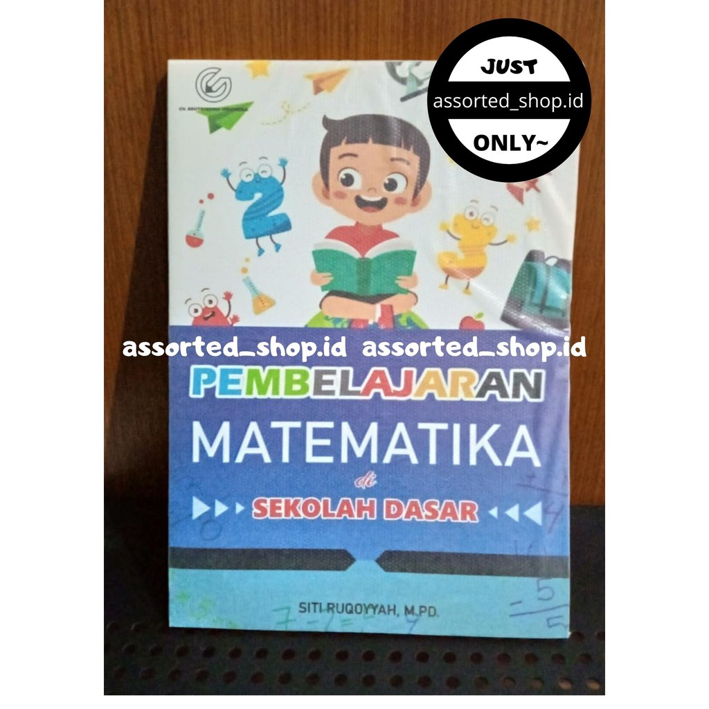 

BUKU AJAR ~~ PEMBELAJARAN MATEMATIKA DI SEKOLAH DASAR By SITI RUQOYYAH