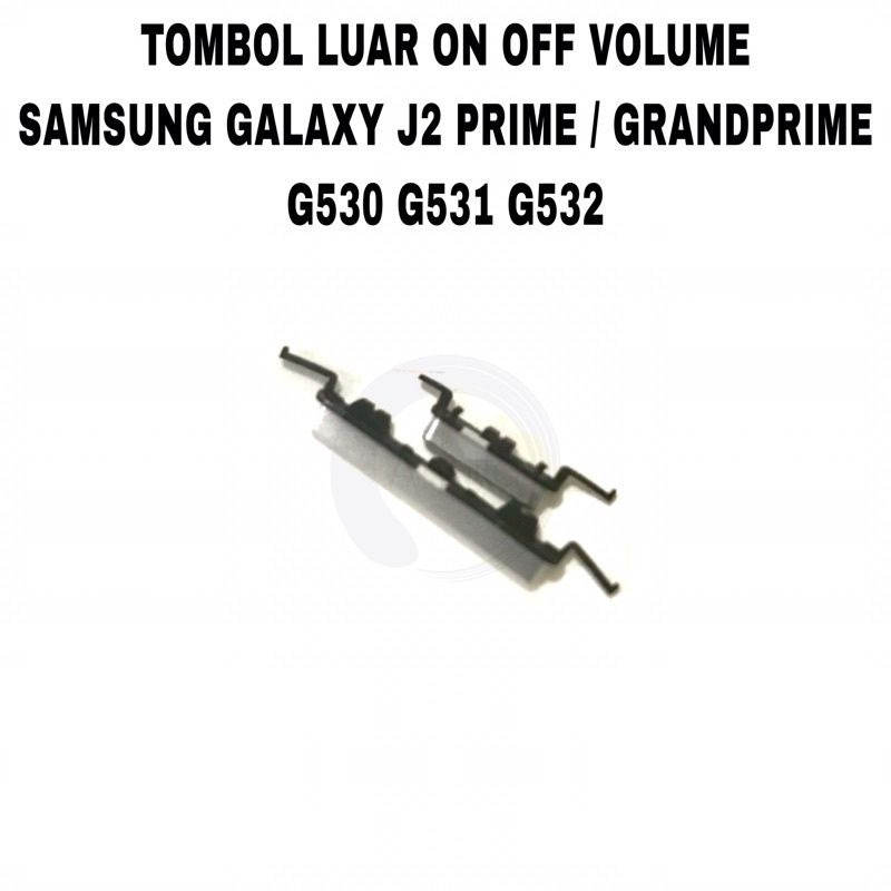 TOMBOL ON OFF VOLUME SAMSUNG G530 G531 G532 GRAND PRIME J2 PRIME