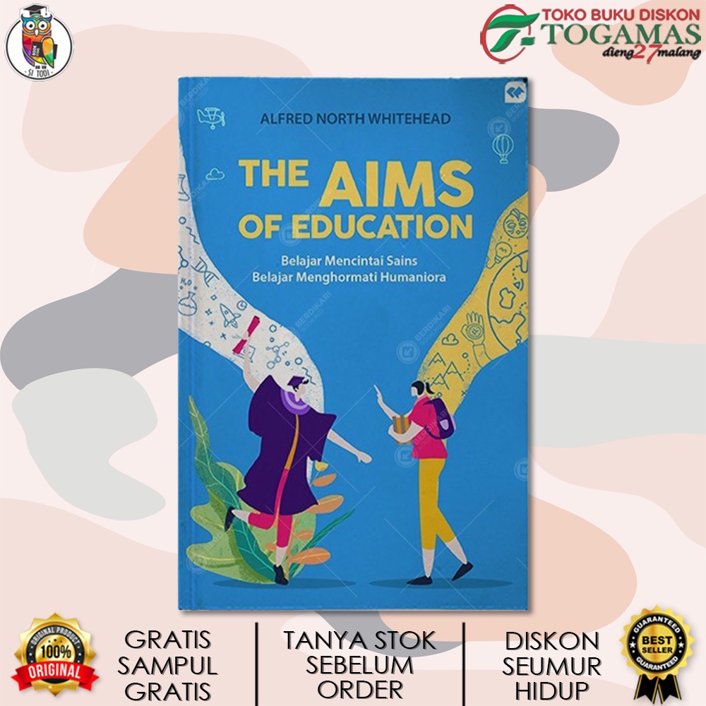 THE AIMS OF EDUCATION (BELAJAR MENCINTAI SAINS BELAJAR MENGHORMATI HUMANIORA)