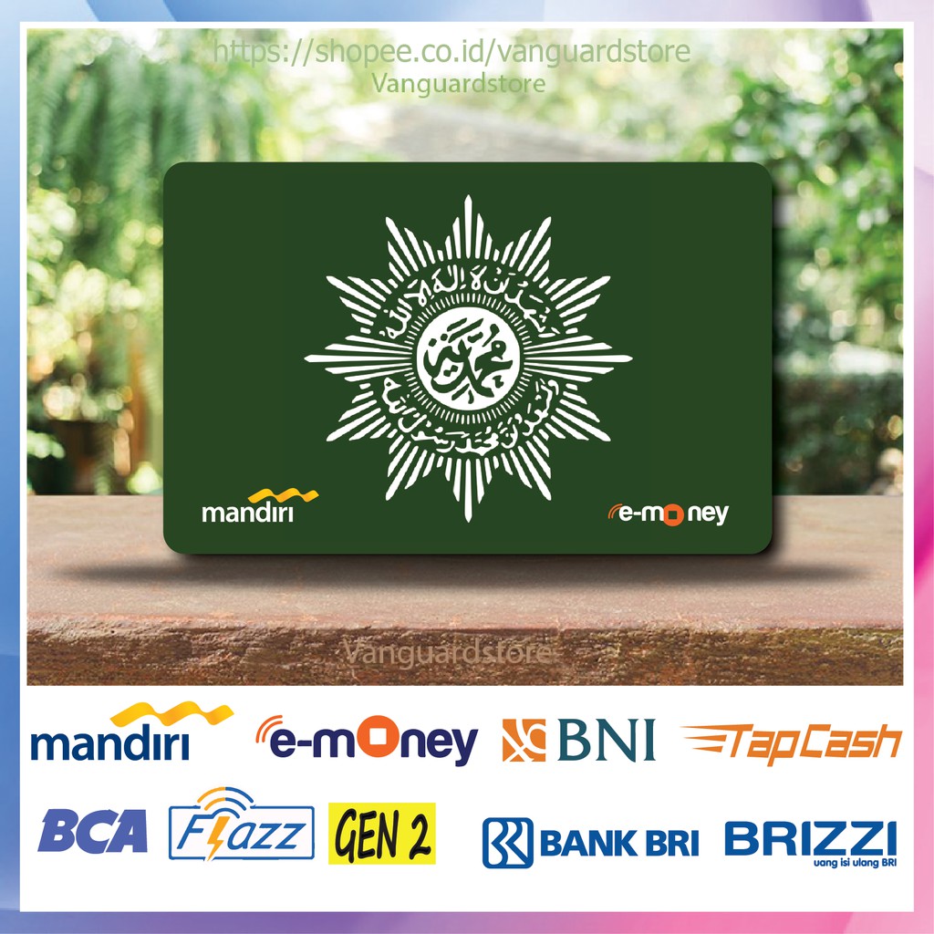 KARTU E MONEY E TOLL MUSLIM MUHAMMADIYAH KUMPULAN 22 EMONEY MANDIRI FLAZZ BCA BNI TAPCASH BRIZZI BRI