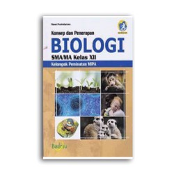 BUKU BIOLOGI KELAS XII PEMINATAN KUR 2013 REV, PENERBIT BAILMU/BUMI AKSARA