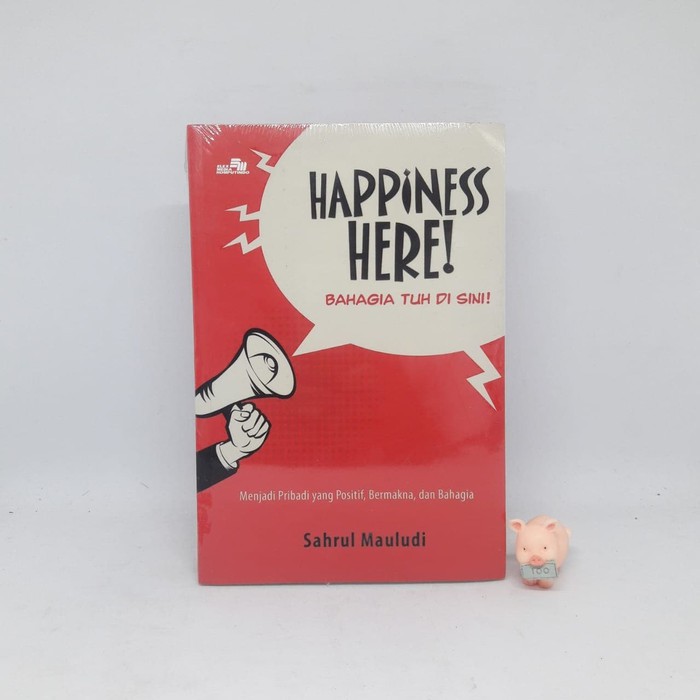 Happiness Here! Bahagia tuh di Sini! - Sahrul Mauludi