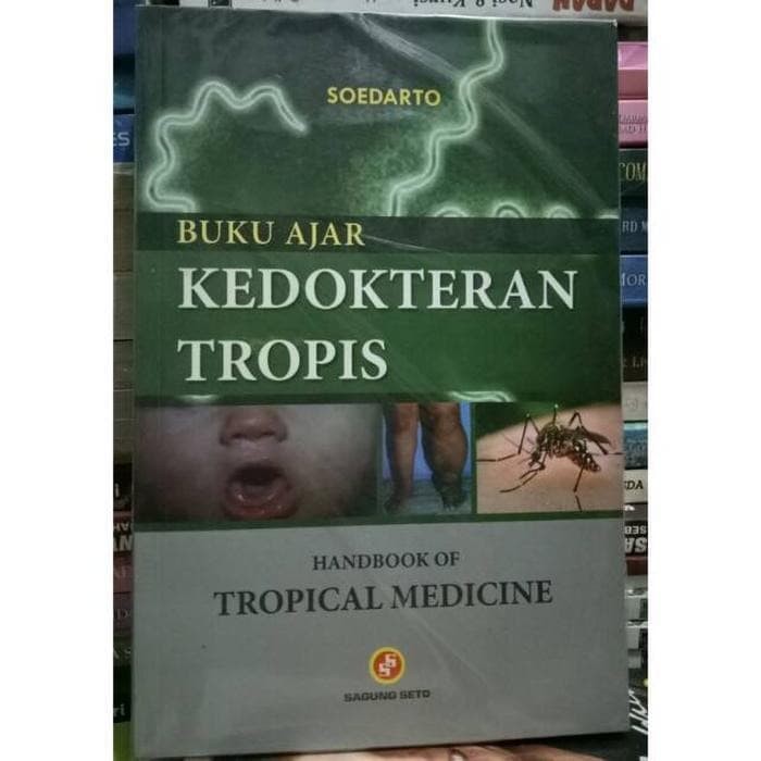Buku ORIGINAL - BUKU AJAR KEDOKTERAN TROPIS SOEDARTO SAGUNG SETO - HANDBOOK OF TROPICAL MEDICINE