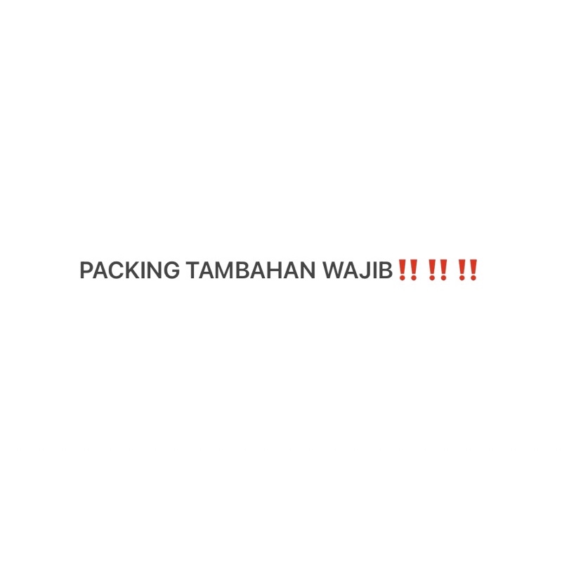 

Packing tambahan wajib