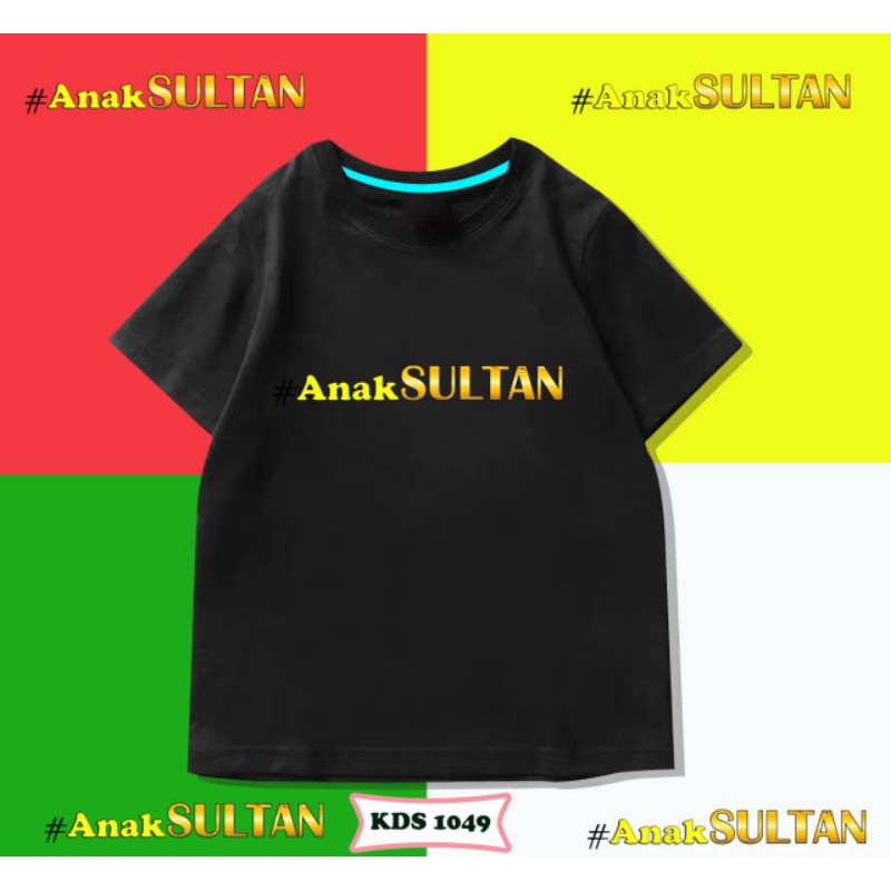 KIDS T-SHIRT/TUMBLR TEE / ANAK SULTAN/COTTON 24S PREMIUM ANTI BAKTERIAL