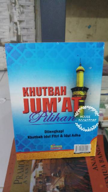 KHUTBAH JUM'AT PILIHAN DI LENGKAPI KHUTBAH IDUL FITRI & IDUL ADHAPENULIS : USTADZ.HANAFI-1