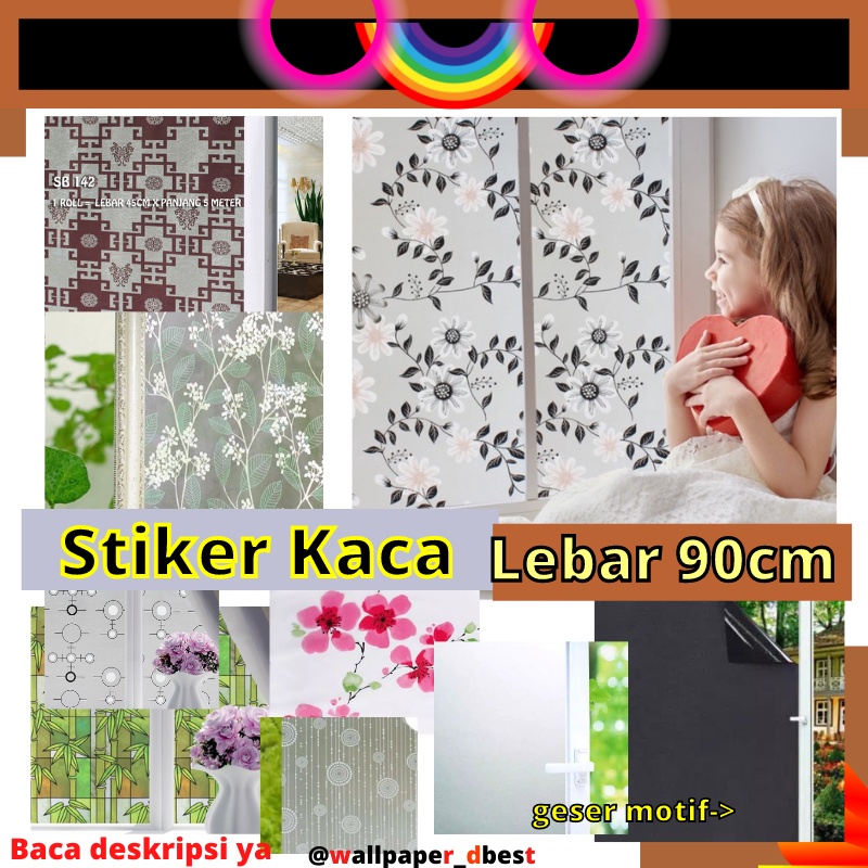STIKER KACA LEBAR 90CM STICKER WALLPAPER WALPAPER FILM DEKORASI PINTU RUMAH JENDELA KAMAR MANDI SANB
