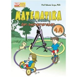 Buku Matematika asyik Mudah dan Menyenangkan 4a. Prof. Yohanes Surya