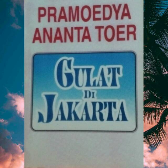 Gulat Di Jakarta - Pramoedya Ananta Toer