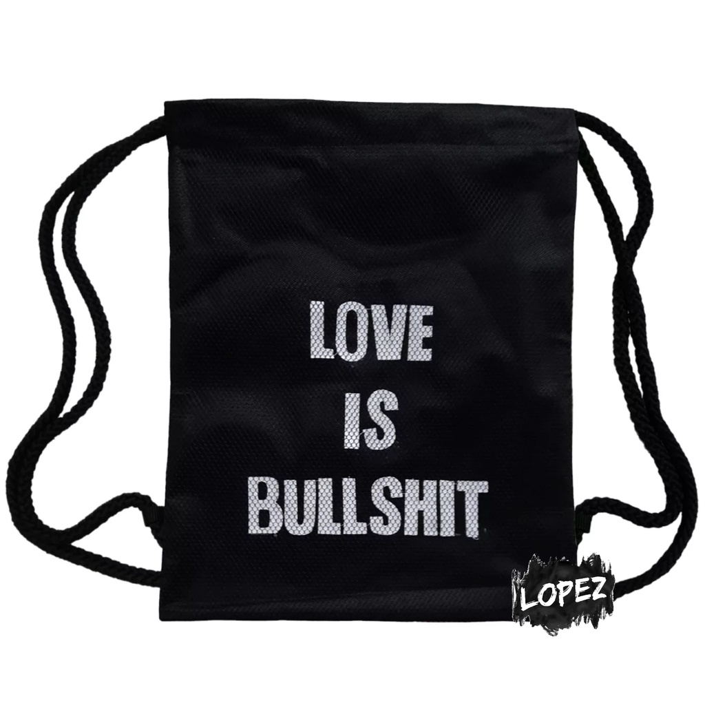 Tas Jaring Love Is Bullshit / Backpack Love Story / Drawstringbag Cinta Quotes Lopez