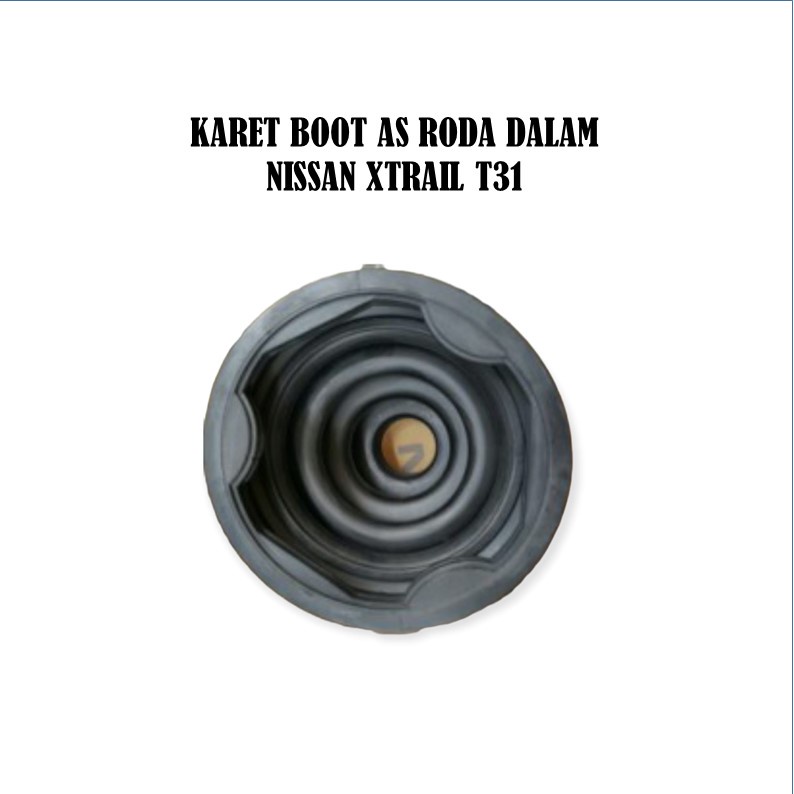 boot as roda dalam Xtrail T31 karet boot in as roda dalam Nissan Xtrail T31