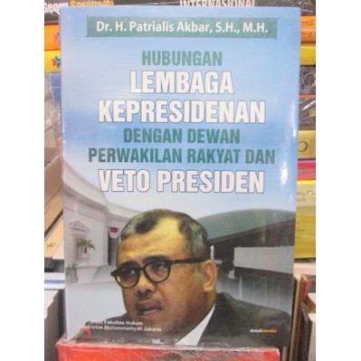 Hubungan Lembaga Kepresidenan dengan DPR dan VEto Presiden