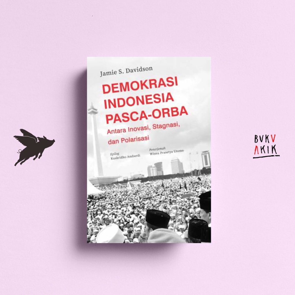 Demokrasi Indonesia Pasca-Orba - Jamie S. Davidson