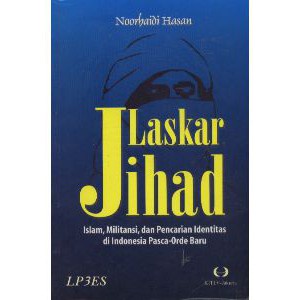 Laskar Jihad Islam Militansi dan Pencarian Identitas di Indonesia Pasca Orde Baru - Noorhaidi Hasan 
