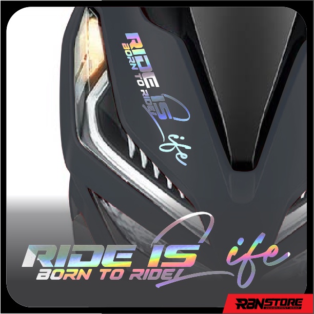 STIKER MOTOR RIDE IS LIFE BORN TO RIDE CUTTING STICKER HOLOGRAM DAN WARNA SOLID KODE RBN0038