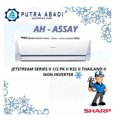 AC SPLIT SHARP 1/2 PK R32 JETSTREAM NON INVERTER THAILAND - A5SAY