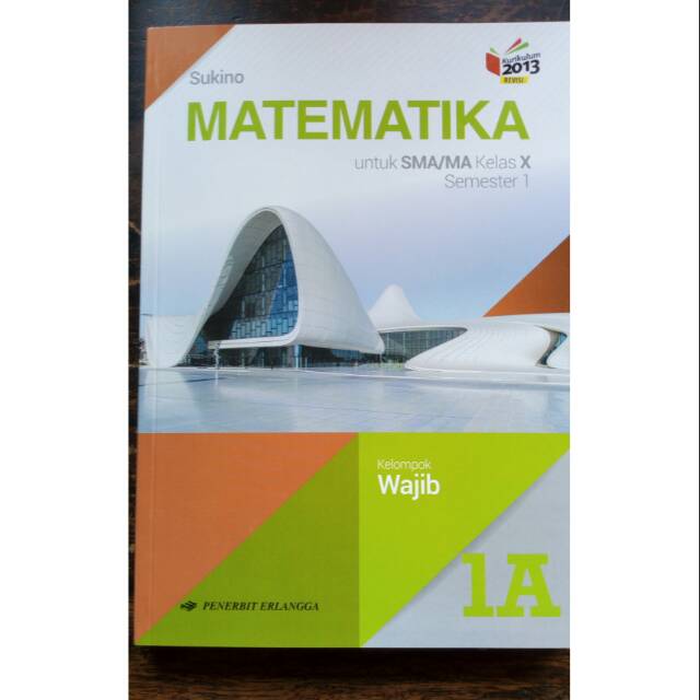 Matematika Kelas 1 A Sma X Wajib Sukino Penerbit Erlangga Kurikulum 13 Revisi Terbaru