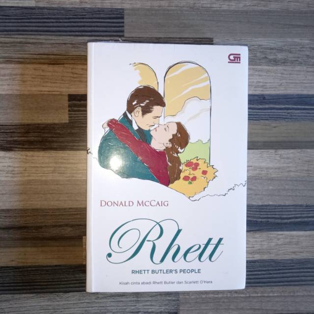 RHETT (RHETT BUTLER'S PEOPLE)
Kisah cinta abadi Rhett Butler dan Scarlett O'Hara
Oleh: Donald McCaig