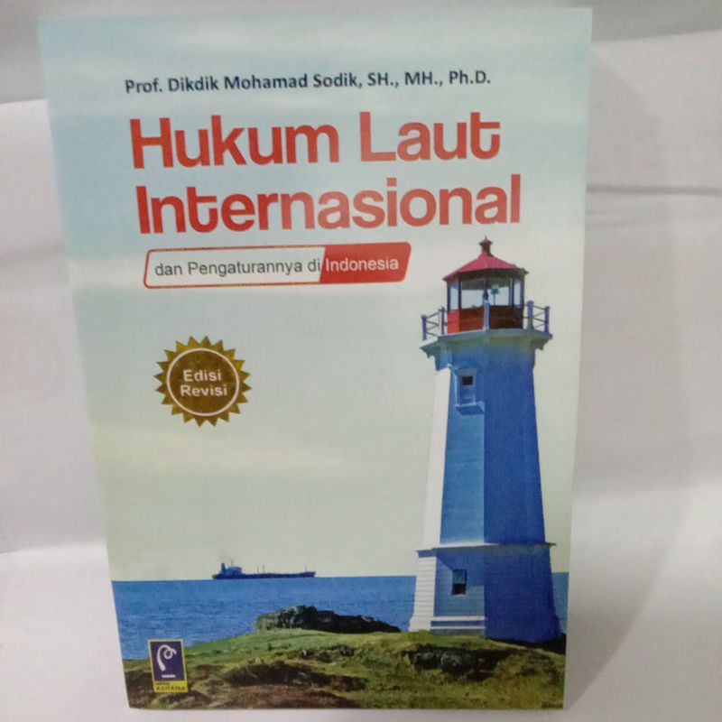 

HUKUM LAUT INTERNASIONAL DAN PENGATURAN NYA DI INDONESIA BY DIKDIK MOHAMMAD