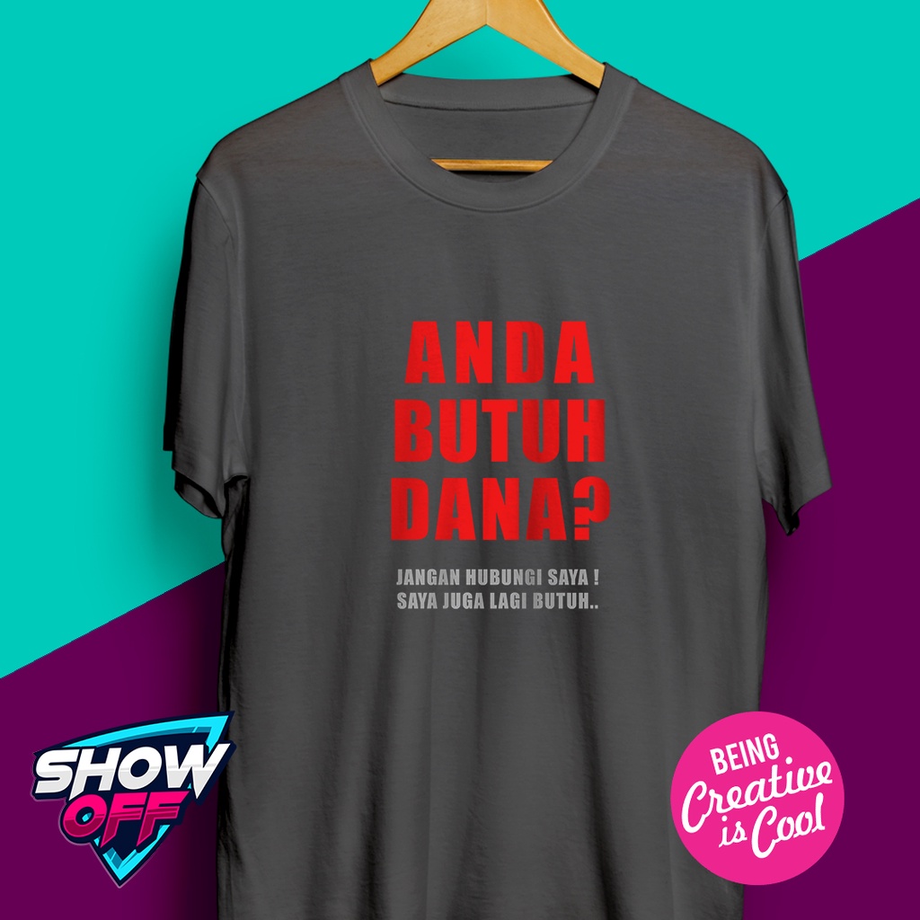 KAOS TSHIRT PREMIUM Unisex : ANDA BUTUH DANA
