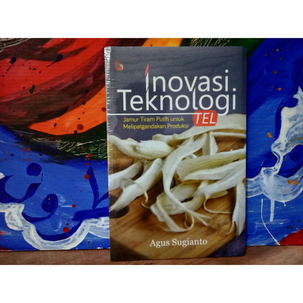 Jual Buku Inovasi Teknologi TEL Jamur Tiram Putih -Agus Sugianto