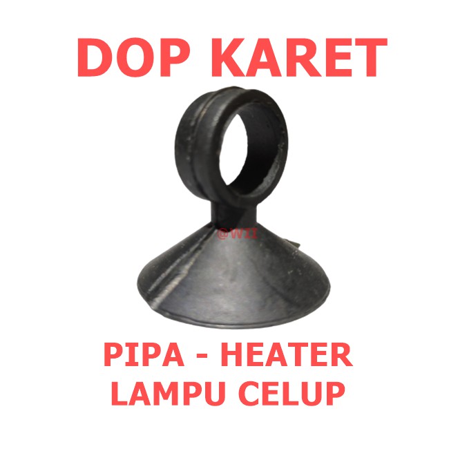 DOP CINCIN KARET PIPA HEATER SELANG LAMPU CELUP AQUARIUM