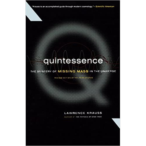 Quintessence: The Mystery of Missing Mass in the Universe - Lawrence M. Krauss