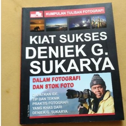 KUMPULAN TULISAN FOTOGRAFI KIAT SUKSES DENIEK G. SUKARYA