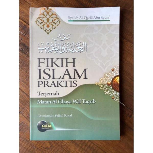 Fikih Islam Praktis / Terjemah Matan Ghoyah Wa Taqrib [ AULIA ]