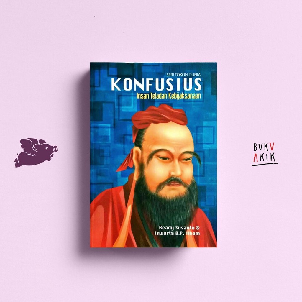 Konfusius Insan Teladan Kebijaksanaan - Ready Susanto
