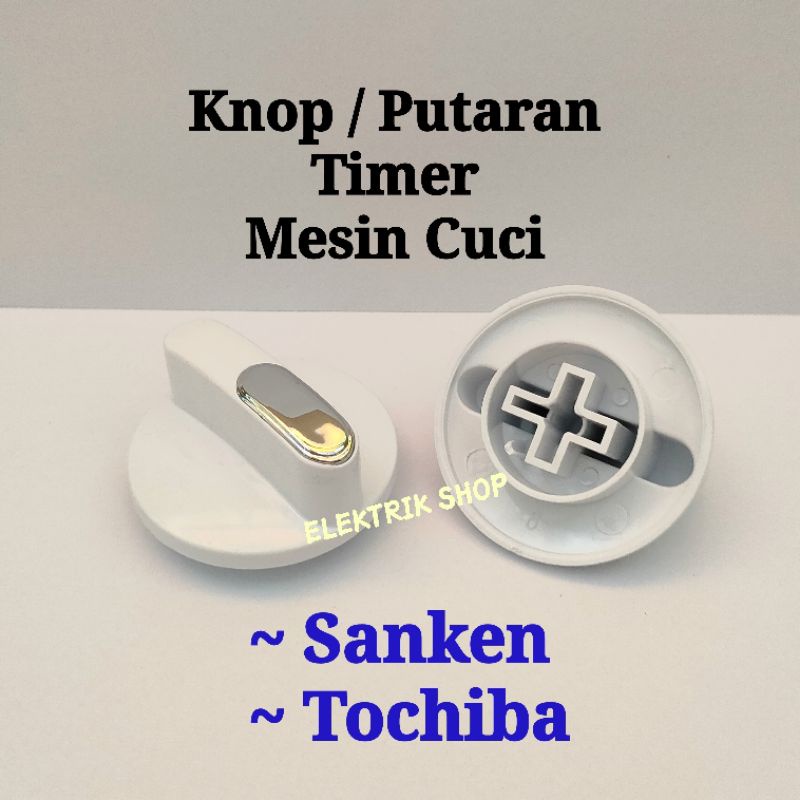 KNOP PUTARAN TIMER MESIN CUCI SANKEN TOSHIBA / TOMBOL PUTARAN MESIN CUCI SANKEN PUTIH GRADE ORI