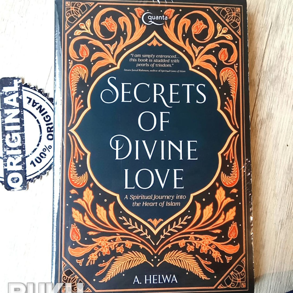 Secrets of Divine Love : A Spiritual Journey into the Heart of Islam A. Helwa