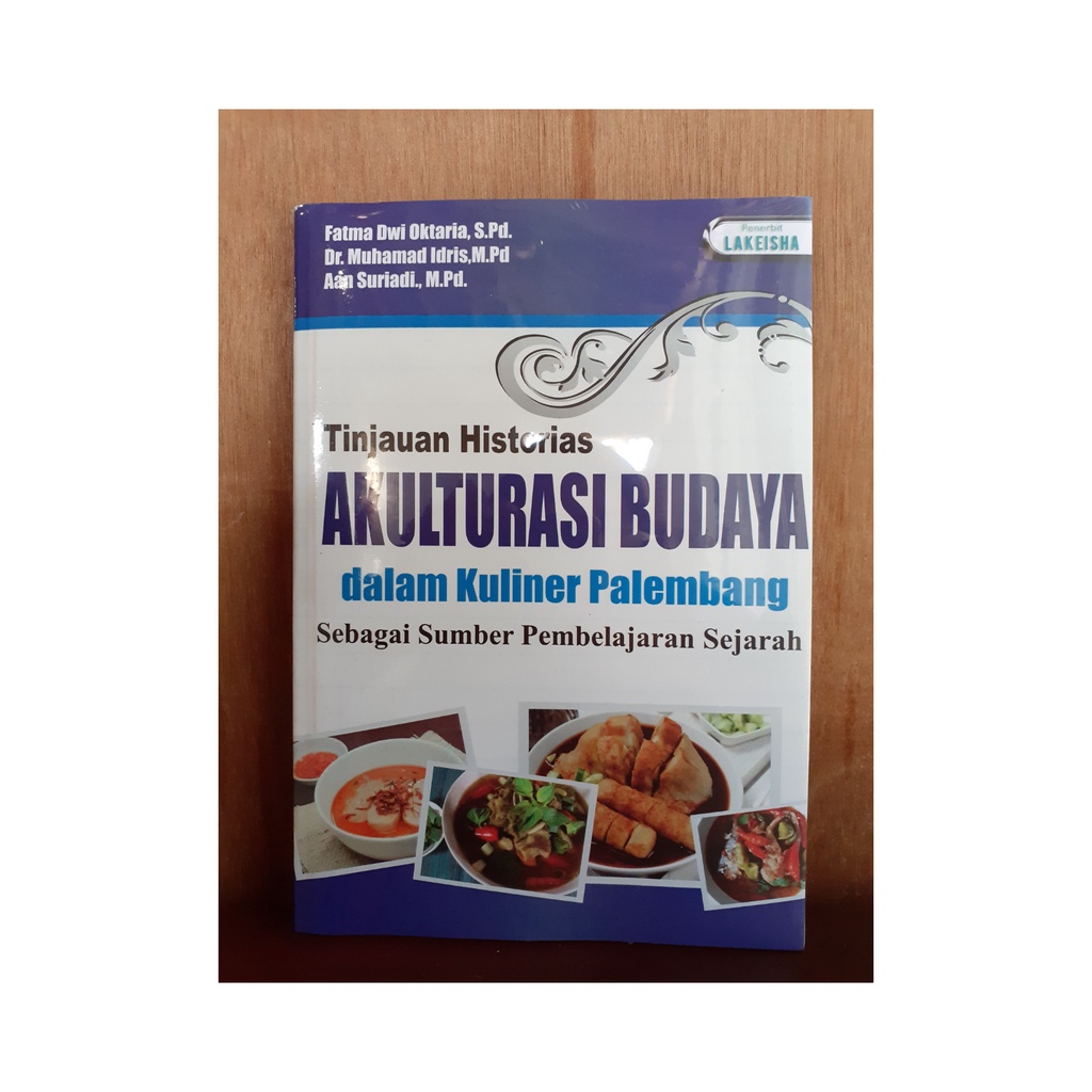 102. Tinjauan Historis: AKULTURASI BUDAYA Dalam Kuliner Palembang Sebagai Sumber Pembelajaran Sejara