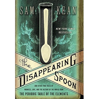The Disappearing Spoon: And Other True Tales