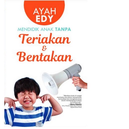 Mendidik Anak Tanpa Teriakan dan Bentakan - (Ayah Edy)