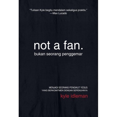 Not A Fan (Bukan Seorang Penggemar) - Kyle Idleman