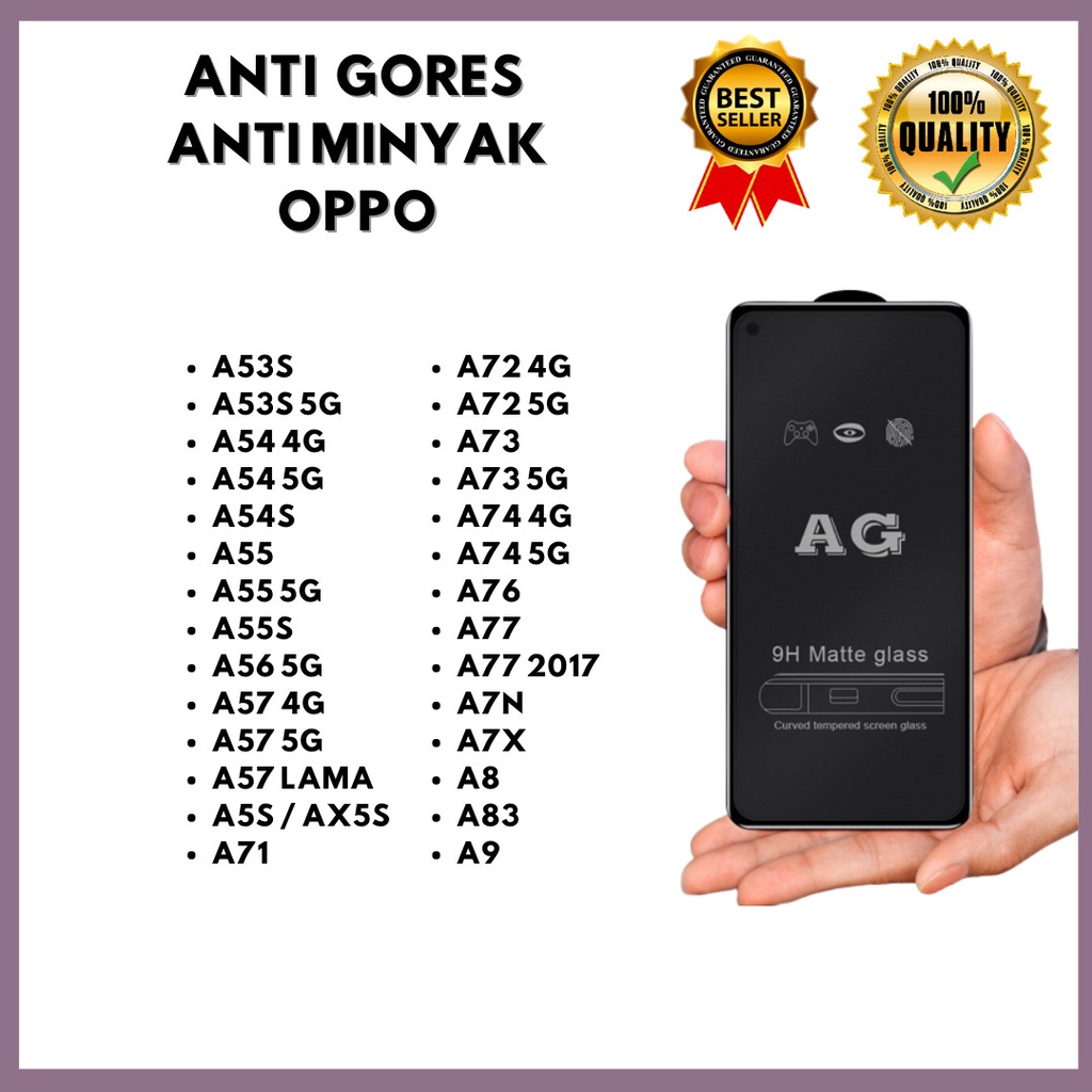 TEMPERED GLASS ANTI MINYAK - OPPO A53S-A53S 5G-A54 4G-A54 5G-A54S-A55-A55 5G-A55S-A56 5G-A57 4G-A57 5G-A57E-A57S-A57 LAMA-A5S/AX5S-A71-A72 4G-A72 5G-A73-A73 5G-A74 4G-A74 5G-A76-A77 4G-A77 5G-A77 2017-A7N-A7X-A8-A83-A9  (HOKKY ACC)