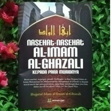 Terjemah Ayuhal Walad - Ayyuhal Walad - Nasihat Nasihat Al Imam Al Ghazali