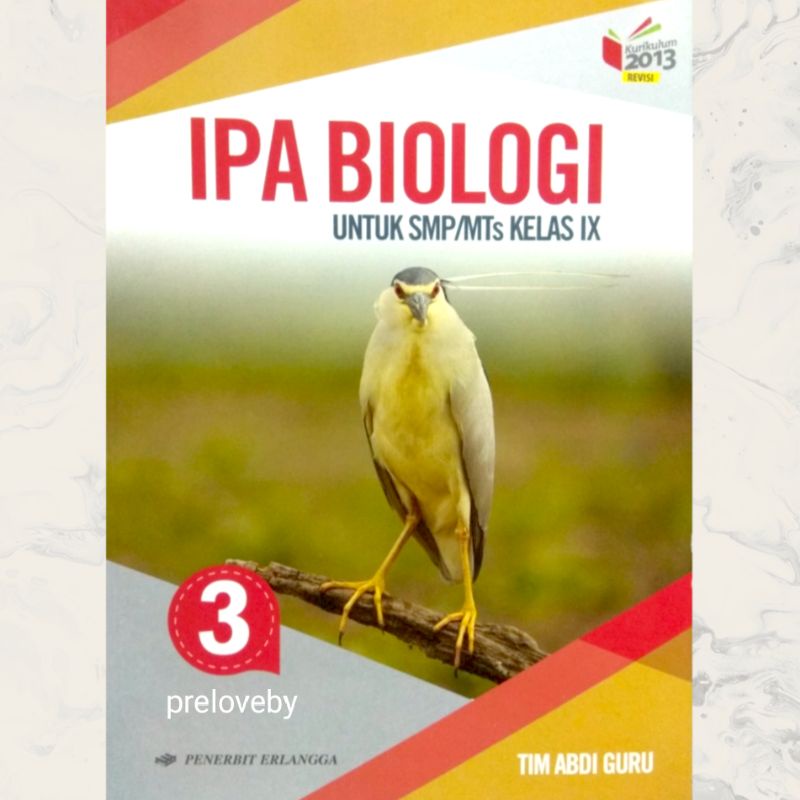 KELAS 7 8 9 IPA FISIKA BIOLOGI SMP/MTs PENERBIT ERLANGGA TIM ABDI GURU VII VIII IX 1 2 3 KURIKULUM 2013 EDISI REVISI-Biologi Kelas 9
