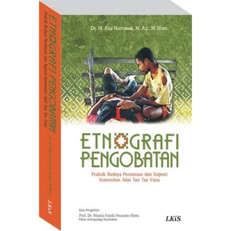 

MUST HAVE!! ETNOGRAFI PENGOBATAN; PRAKTIK BUDAYA PERAMUAN & SUGESTI KOMUNITAS ADAT TERMURAH