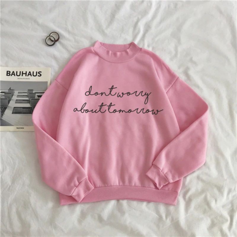 Dont Worry About Tomorrow SWEATER PREMIUM