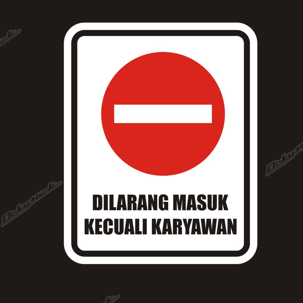 

cutting sticker DILARANG MASUK KECUALI KARYAWAN stiker rambu