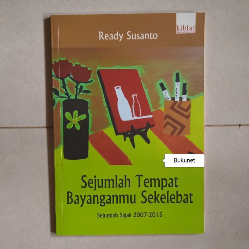 

Sejumlah Tempat Bayanganmu Sekelebat - Kumpulan Sajak - Ready Susanto