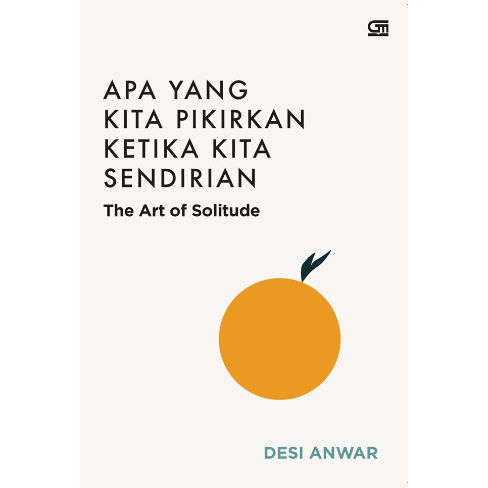 

Buku Buku Apa Yang Kita Pikirkan Ketika Kita Sendirian / Desi Anwar / Pengembangan Diri/ Self Improvement